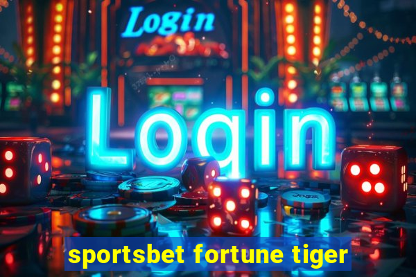 sportsbet fortune tiger